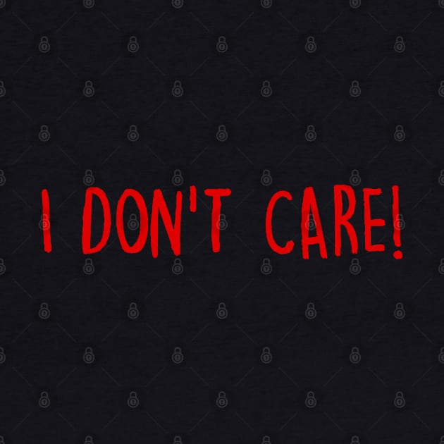 I Don't Care by eileenwolcott